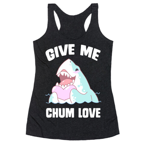 Give Me Chum Love Racerback Tank Top