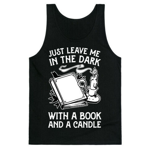 Just Leave Me In The Dark With A Book And A Candle Tank Top