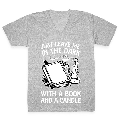 Just Leave Me In The Dark With A Book And A Candle V-Neck Tee Shirt