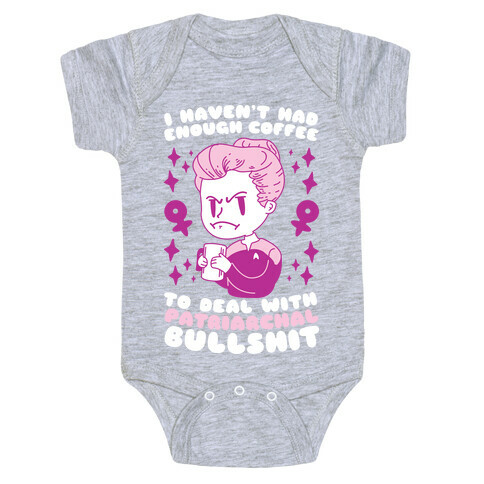 I Haven't Had Enough Coffee To Deal With Patriarchal Bullshit Baby One-Piece