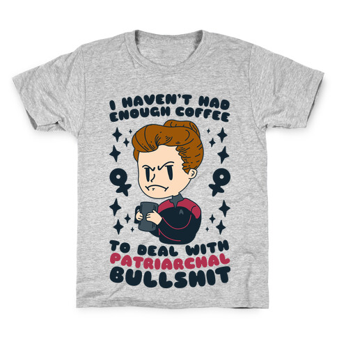 I Haven't Had Enough Coffee To Deal With Patriarchal Bullshit Kids T-Shirt