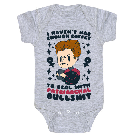 I Haven't Had Enough Coffee To Deal With Patriarchal Bullshit Baby One-Piece