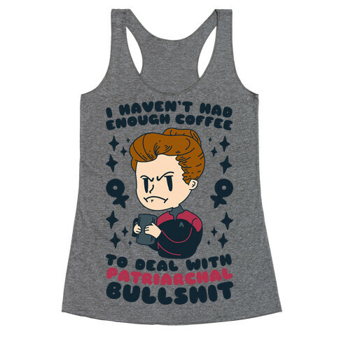 I Haven't Had Enough Coffee To Deal With Patriarchal Bullshit Racerback Tank Top