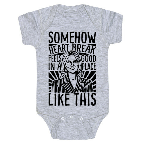 Somehow Heartbreak Seems Good In A Place Like This Quote Parody Baby One-Piece