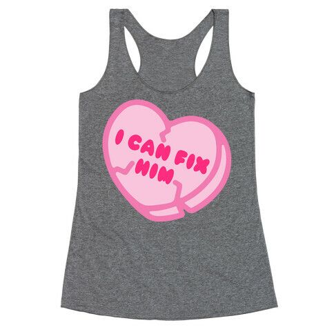 I Can Fix Him Candy Heart Racerback Tank Top