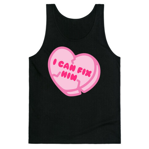 I Can Fix Him Candy Heart Tank Top