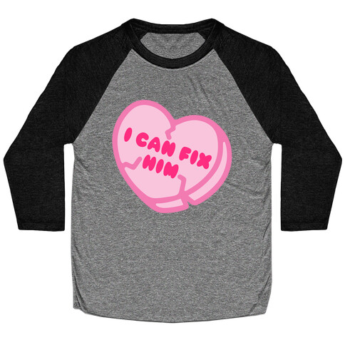 I Can Fix Him Candy Heart Baseball Tee