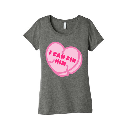 I Can Fix Him Candy Heart Womens T-Shirt