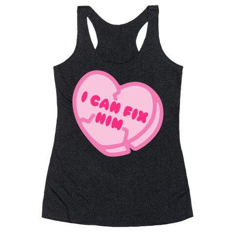 I Can Fix Him Candy Heart Racerback Tank Top