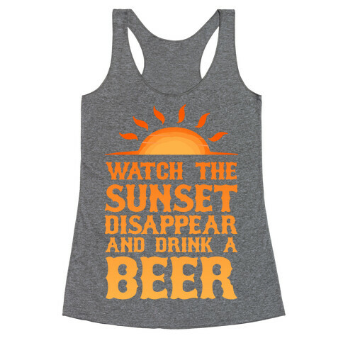 Watch the Sunset and Drink Beer Racerback Tank Top