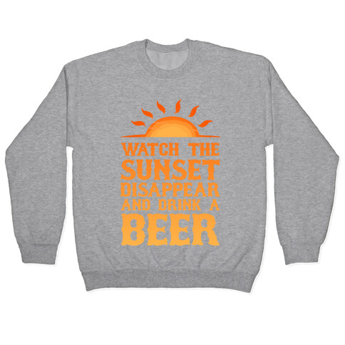 Watch the Sunset and Drink Beer Pullover