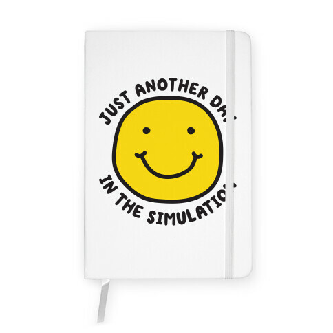 Just Another Day In The Simulation Smiley Notebook