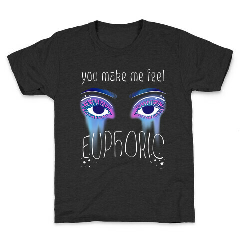 You Make Me Feel Euphoric Kids T-Shirt