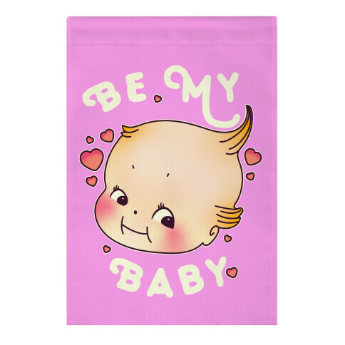 Be My Baby Garden Flag