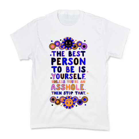 The Best Person To Be Is Yourself Unless You're an Asshole Kids T-Shirt
