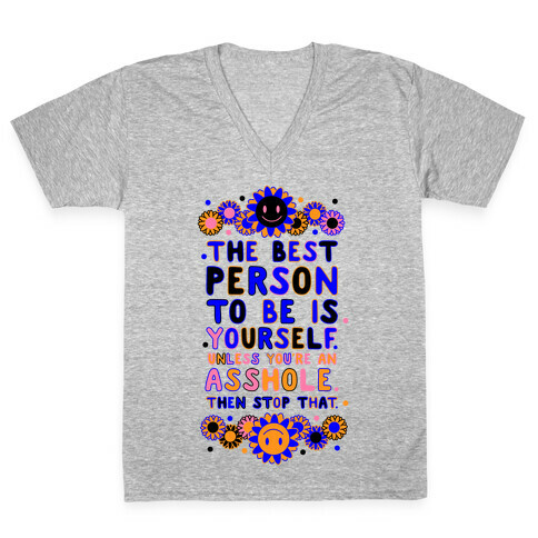 The Best Person To Be Is Yourself Unless You're an Asshole V-Neck Tee Shirt
