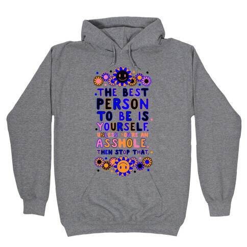 The Best Person To Be Is Yourself Unless You're an Asshole Hooded Sweatshirt