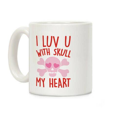 I Luv U With Skull My Heart  Coffee Mug