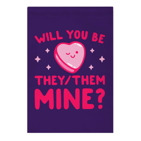 Will You Be They/Them Mine? Garden Flag