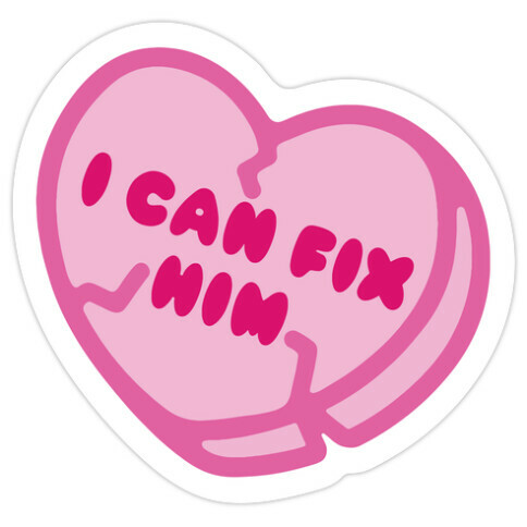 I Can Fix Him Candy Heart Die Cut Sticker