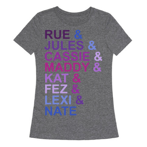 Rue & Jules & Cassie & Maddy & Kat Parody Womens T-Shirt