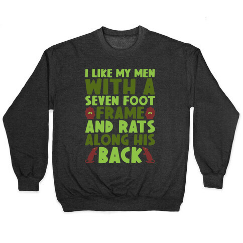 I Like My Men With Seven Foot Frame And Rats Along His Back Parody Pullover