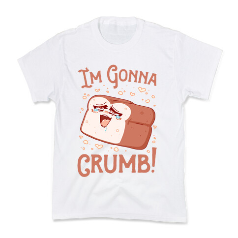 I'm Gonna Crumb!  Kids T-Shirt