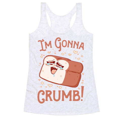 I'm Gonna Crumb!  Racerback Tank Top