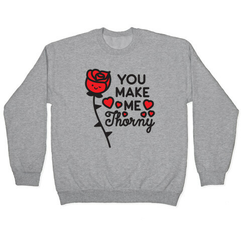 You Make Me Thorny Rose Pullover