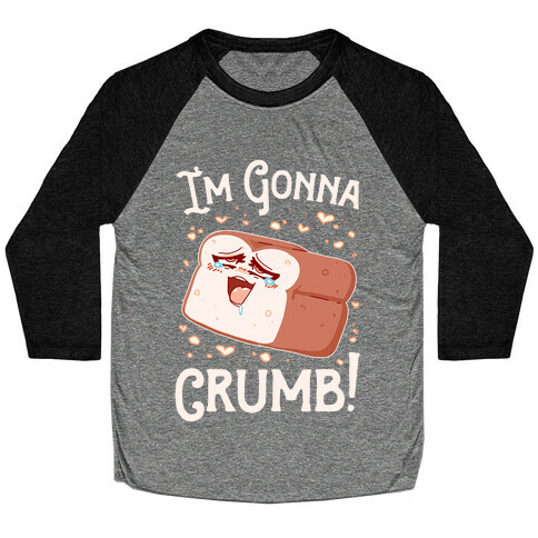 I'm Gonna Crumb!  Baseball Tee