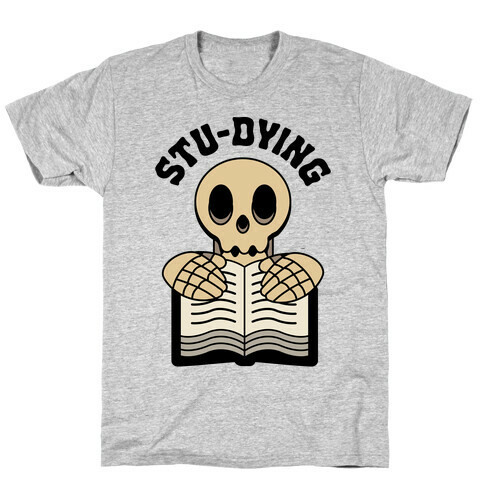 Stu-dying  T-Shirt