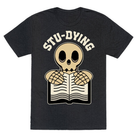 Stu-dying  T-Shirt