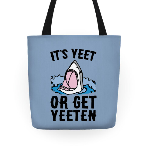 It's Yeet or Be Yeeten Shark Parody Tote