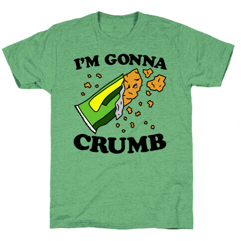 I'm Gonna Crumb Granola Bar T-Shirt