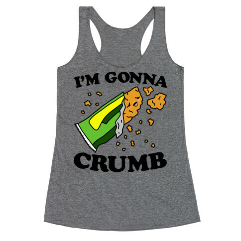 I'm Gonna Crumb Granola Bar Racerback Tank Top