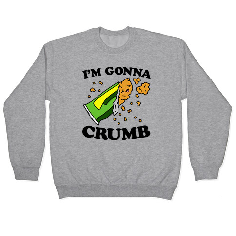 I'm Gonna Crumb Granola Bar Pullover