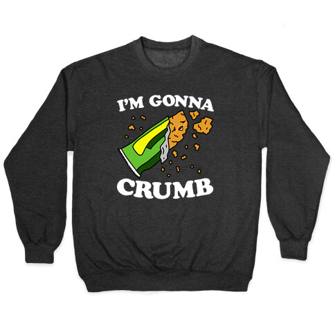 I'm Gonna Crumb Granola Bar Pullover