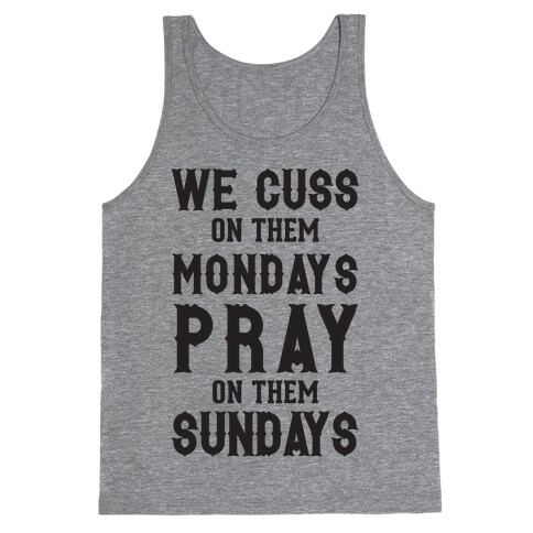 We Cuss On Them Mondays Pray On Them Sundays Tank Top