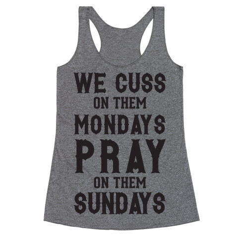 We Cuss On Them Mondays Pray On Them Sundays Racerback Tank Top