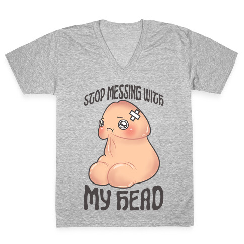 Stop Messing With My Head V-Neck Tee Shirt