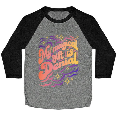 My Magical Gift Is Denial Baseball Tee