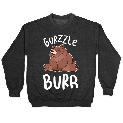 Gurzzle Burr derpy grizzly bear Pullover