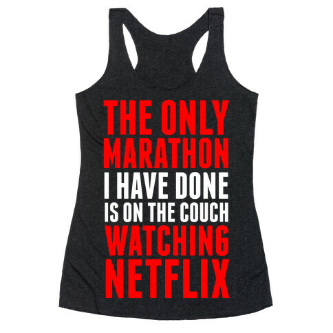 The Only Marathon I Have Done is On the Couch Watching Netflix Racerback Tank Top