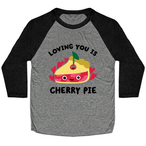 Loving You Is Cherry Pie Baseball Tee