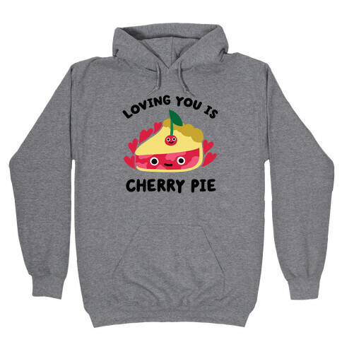 Loving You Is Cherry Pie Hooded Sweatshirt