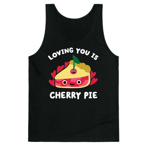 Loving You Is Cherry Pie Tank Top