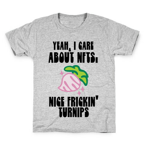 Yeah I Care About NFTs (Nice Frickin' Turnips) Kids T-Shirt