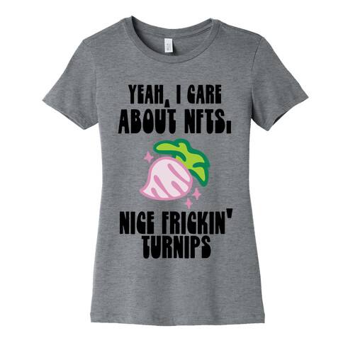 Yeah I Care About NFTs (Nice Frickin' Turnips) Womens T-Shirt