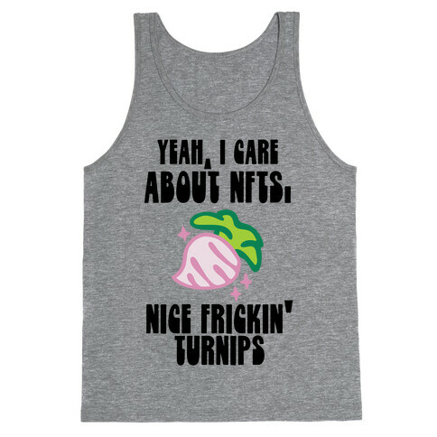 Yeah I Care About NFTs (Nice Frickin' Turnips) Tank Top