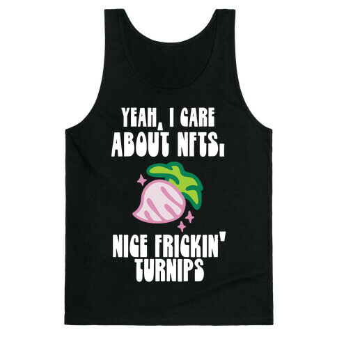 Yeah I Care About NFTs (Nice Frickin' Turnips) Tank Top